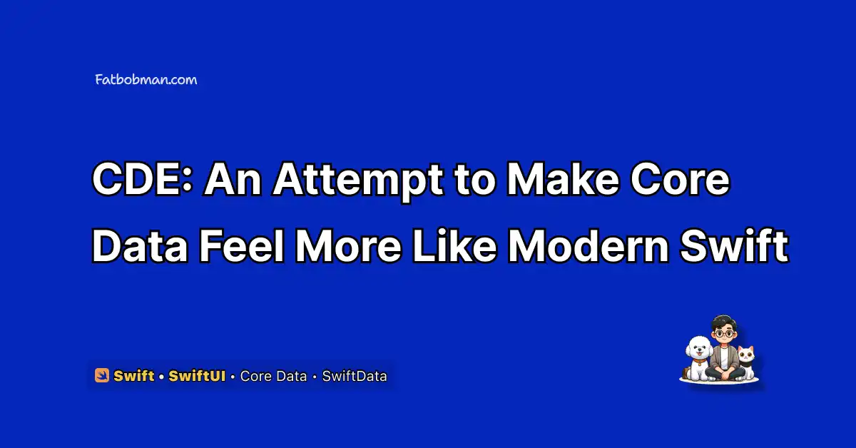 CDE - An Attempt to Make Core Data Feel More Like Modern Swift