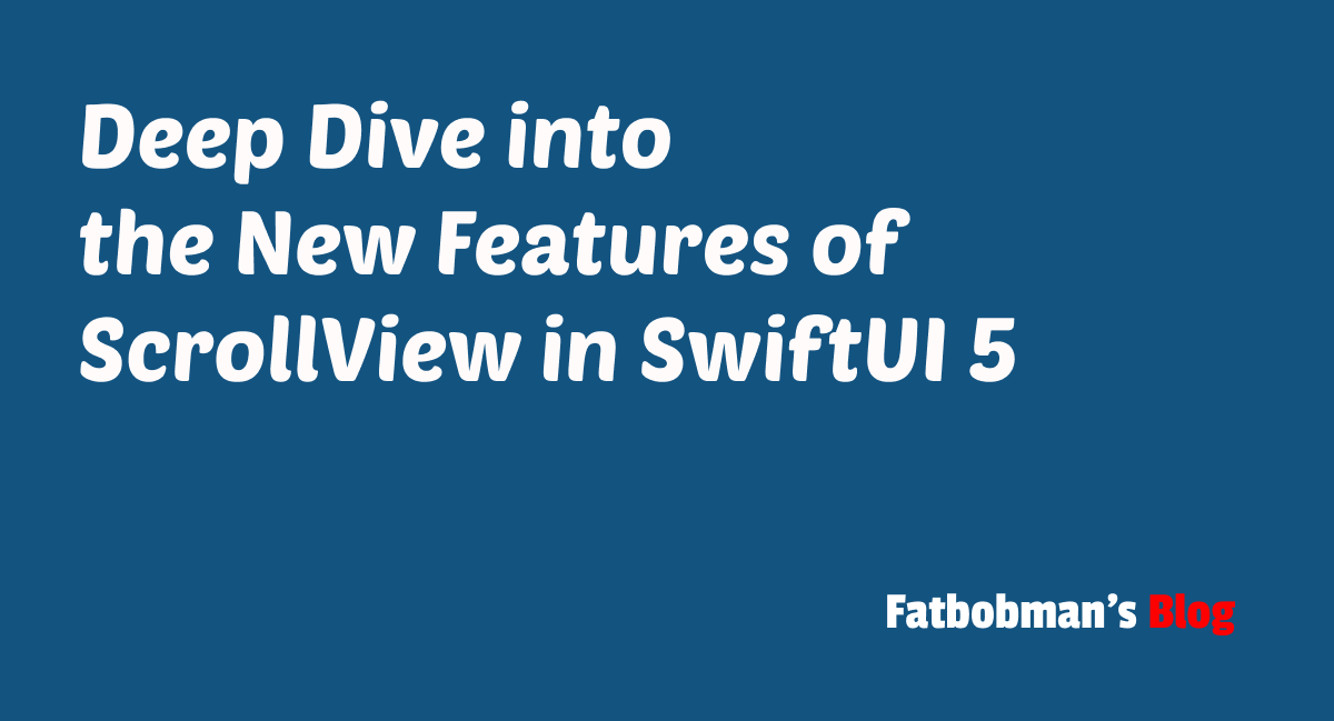 Deep Dive into the New Features of ScrollView in SwiftUI